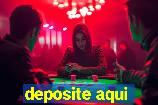 deposite aqui